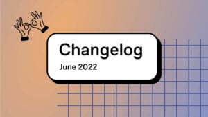Changelog Featured Image 2022 06