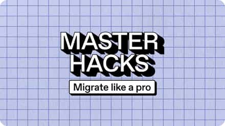 [Video series] Master hacks: Migrate like a pro